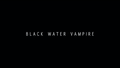 The Black Water Vampire-2014-Title.png